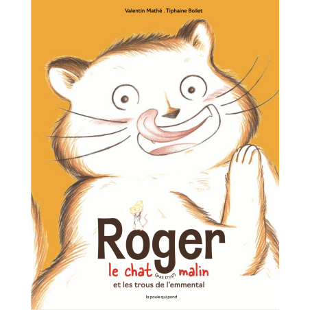 Roger le chat (pas trop) malin et les trous de l'emmental Roger le chat (pas trop) malin et les trous de l'emmental