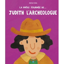 La drôle journée de... Judith l'archéologue