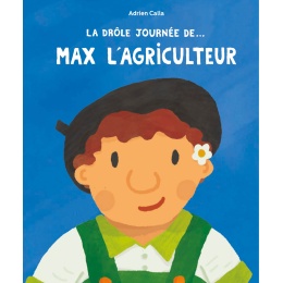 La drôle journée de... Max l'agriculteur