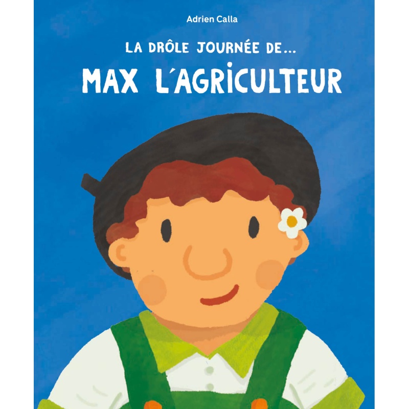 La drôle journée de... Max l'agriculteur