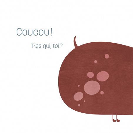 Coucou ! T'es qui, toi ?